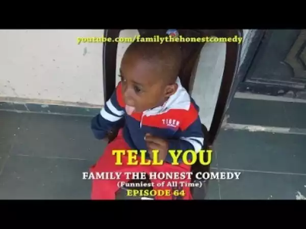 Video: Family The Honest Comedy - Tell You (Episode 64)